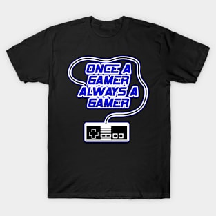 Once a Gamer Always a Gamer T-Shirt